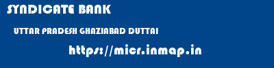SYNDICATE BANK  UTTAR PRADESH GHAZIABAD DUTTAI   micr code
